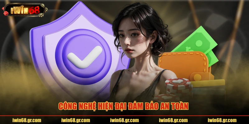Công nghệ hiện đại đảm bảo an toàn 