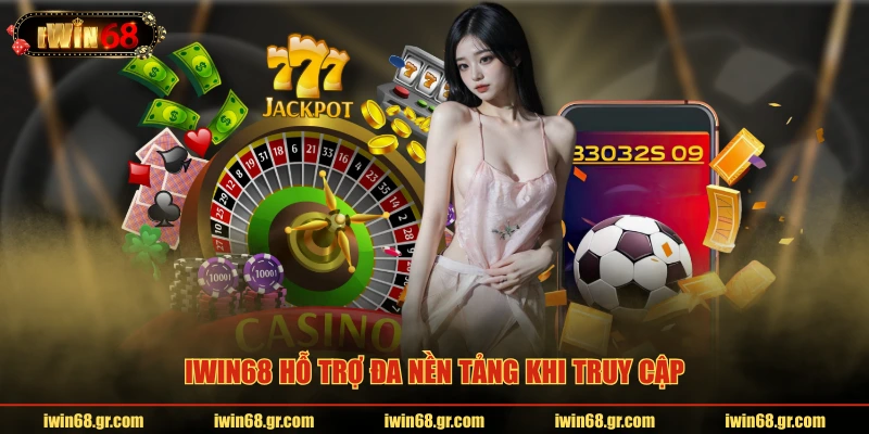 IWIN68 hỗ trợ đa nền tảng khi truy cập