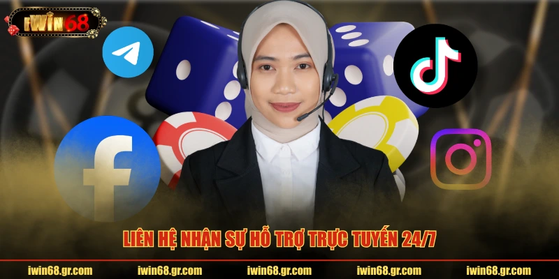 Liên hệ nhận sự hỗ trợ trực tuyến 24/7